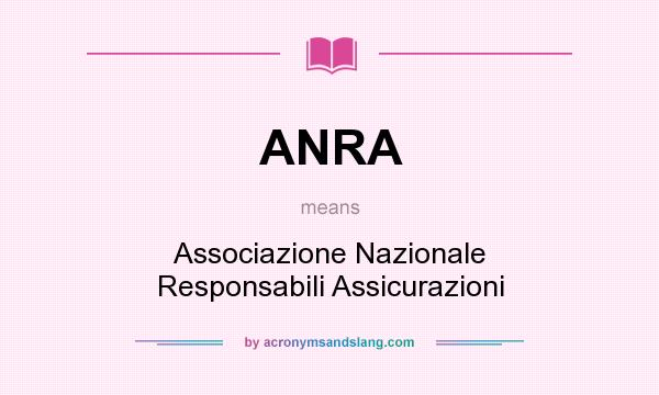 What does ANRA mean? It stands for Associazione Nazionale Responsabili Assicurazioni