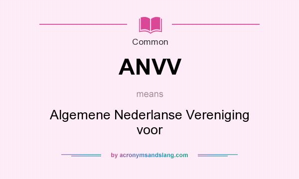 What does ANVV mean? It stands for Algemene Nederlanse Vereniging voor