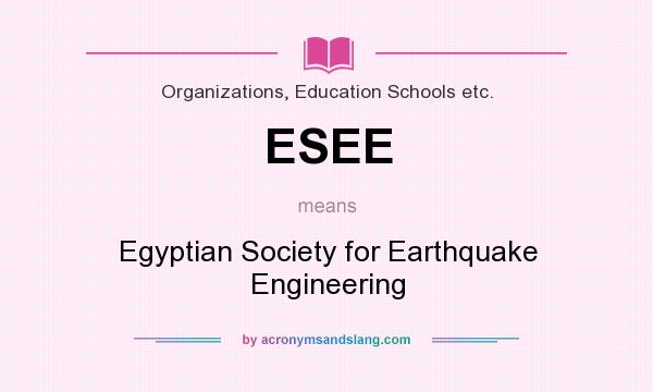 What does ESEE mean? It stands for Egyptian Society for Earthquake Engineering