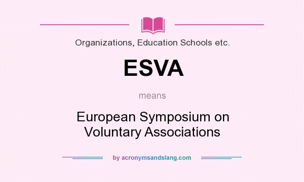 What does ESVA mean? It stands for European Symposium on Voluntary Associations
