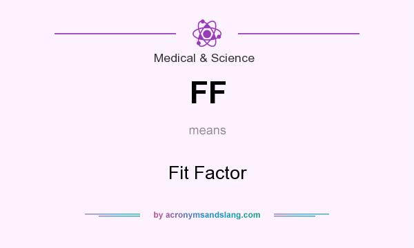 What does FF mean? It stands for Fit Factor