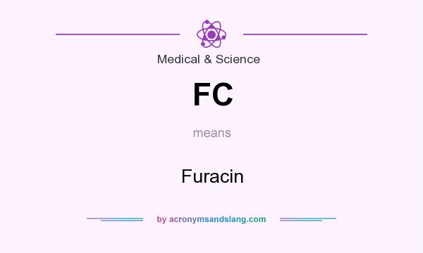 What does FC mean? It stands for Furacin
