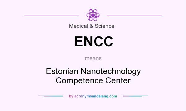 What does ENCC mean? It stands for Estonian Nanotechnology Competence Center