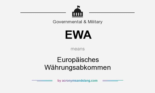 What does EWA mean? It stands for Europäisches Währungsabkommen