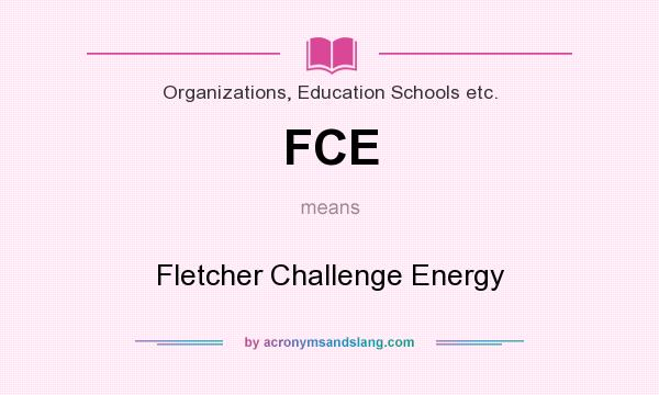 What does FCE mean? It stands for Fletcher Challenge Energy