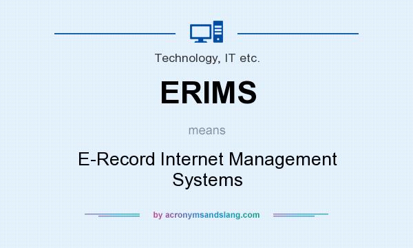 What does ERIMS mean? It stands for E-Record Internet Management Systems