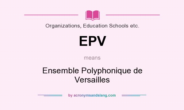 What does EPV mean? It stands for Ensemble Polyphonique de Versailles