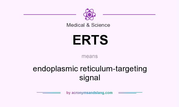 What does ERTS mean? It stands for endoplasmic reticulum-targeting signal