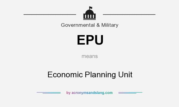 What does EPU mean? It stands for Economic Planning Unit
