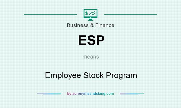 What does ESP mean? It stands for Employee Stock Program