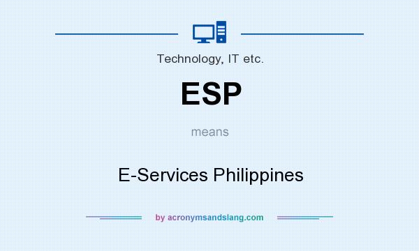What does ESP mean? It stands for E-Services Philippines
