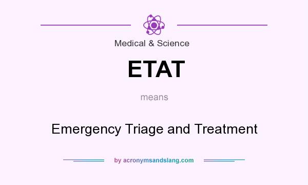 What does ETAT mean? It stands for Emergency Triage and Treatment