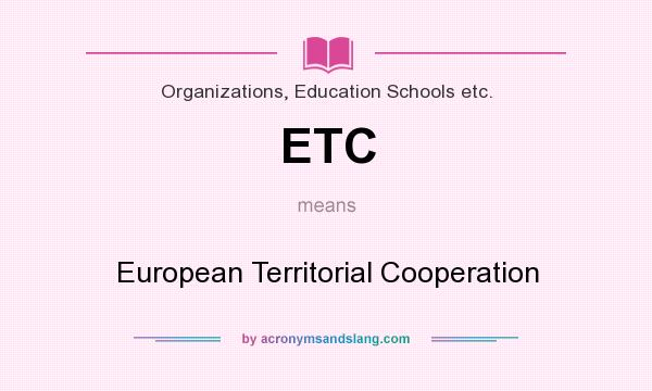 What does ETC mean? It stands for European Territorial Cooperation