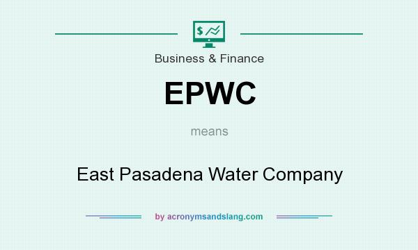 What does EPWC mean? It stands for East Pasadena Water Company
