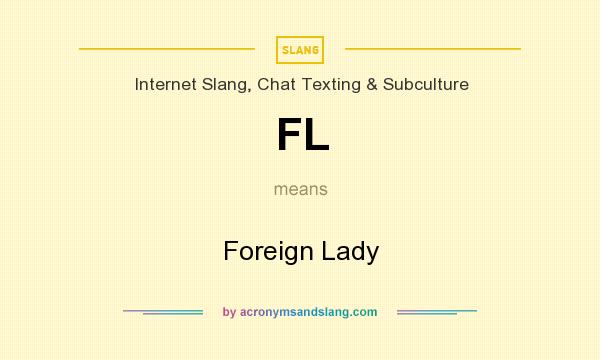 What does FL mean? It stands for Foreign Lady