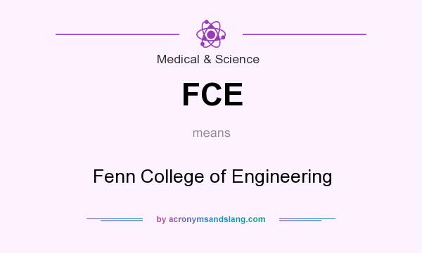 What does FCE mean? It stands for Fenn College of Engineering