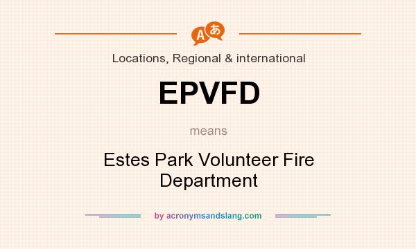 What does EPVFD mean? It stands for Estes Park Volunteer Fire Department