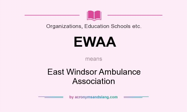 What does EWAA mean? It stands for East Windsor Ambulance Association