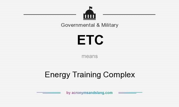 What does ETC mean? It stands for Energy Training Complex
