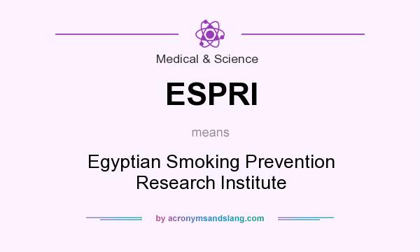 What does ESPRI mean? It stands for Egyptian Smoking Prevention Research Institute