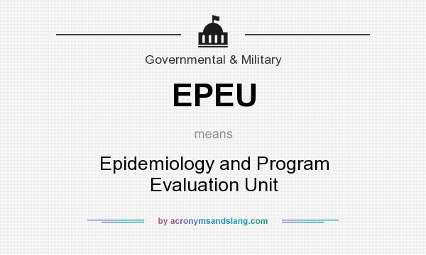 What does EPEU mean? It stands for Epidemiology and Program Evaluation Unit