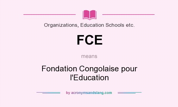What does FCE mean? It stands for Fondation Congolaise pour l`Education