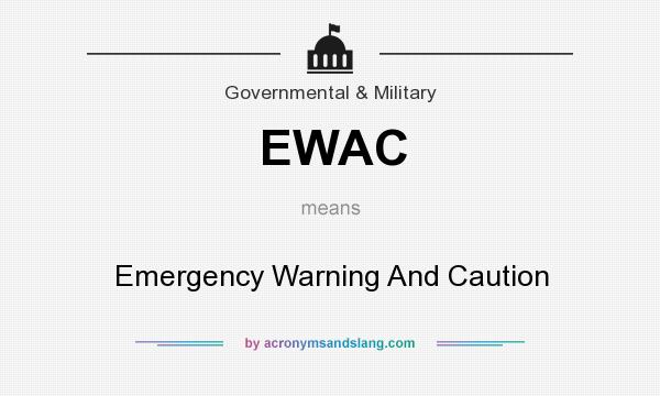What does EWAC mean? It stands for Emergency Warning And Caution