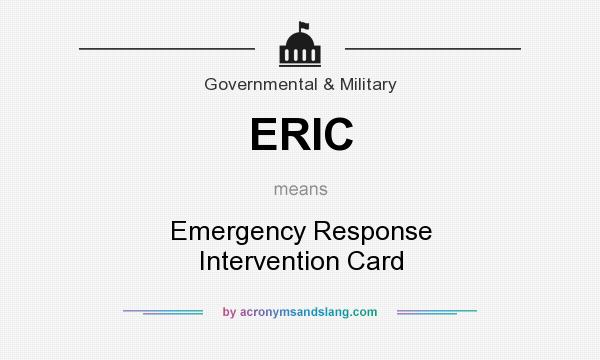 What does ERIC mean? It stands for Emergency Response Intervention Card