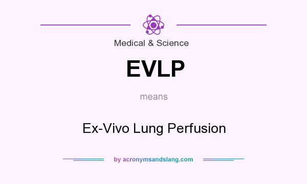 What does EVLP mean? It stands for Ex-Vivo Lung Perfusion
