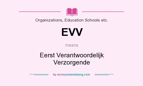 What does EVV mean? It stands for Eerst Verantwoordelijk Verzorgende