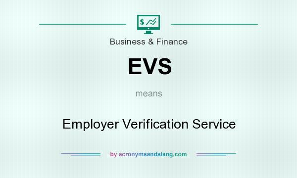 What does EVS mean? It stands for Employer Verification Service