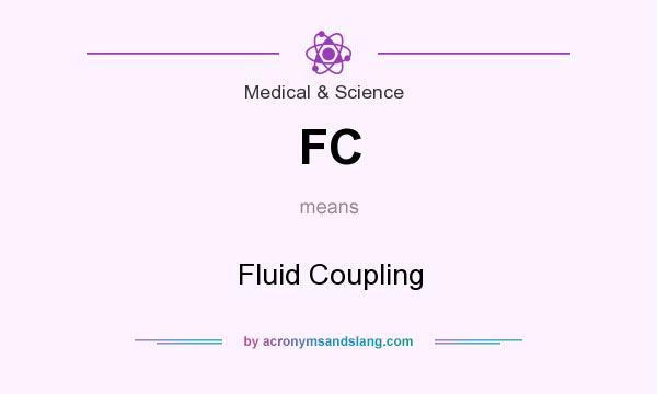 What does FC mean? It stands for Fluid Coupling