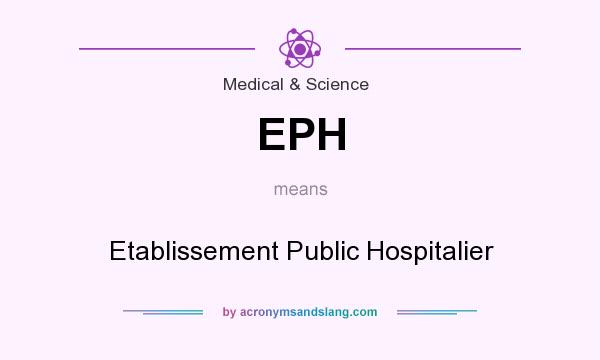 What does EPH mean? It stands for Etablissement Public Hospitalier