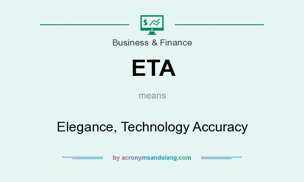What does ETA mean? It stands for Elegance, Technology Accuracy