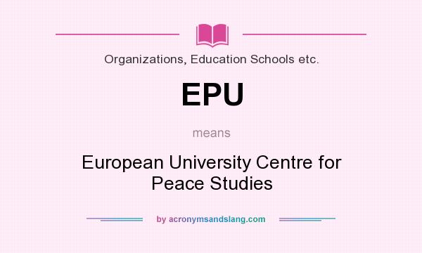 What does EPU mean? It stands for European University Centre for Peace Studies