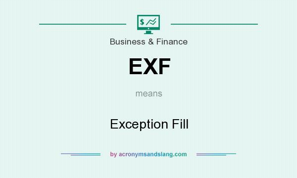 What does EXF mean? It stands for Exception Fill
