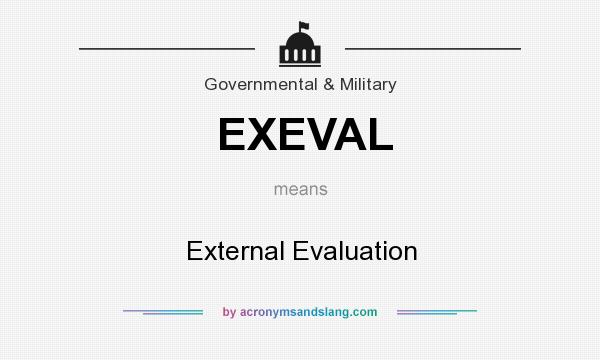 What does EXEVAL mean? It stands for External Evaluation