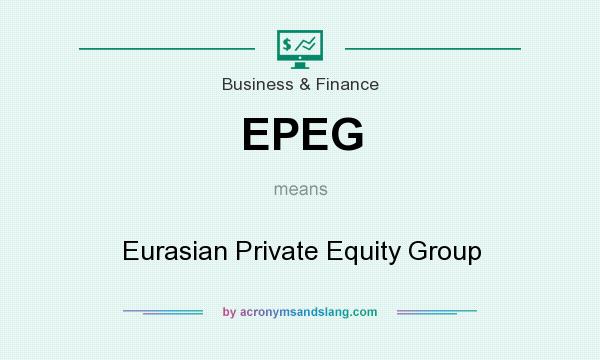 What does EPEG mean? It stands for Eurasian Private Equity Group