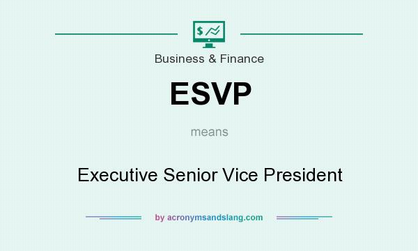 What does ESVP mean? It stands for Executive Senior Vice President