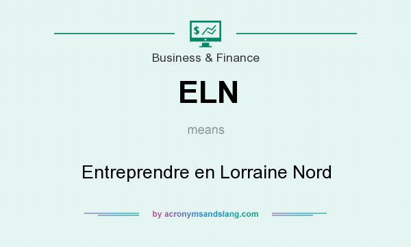 What does ELN mean? It stands for Entreprendre en Lorraine Nord