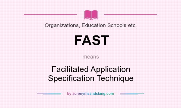 What does FAST mean? It stands for Facilitated Application Specification Technique