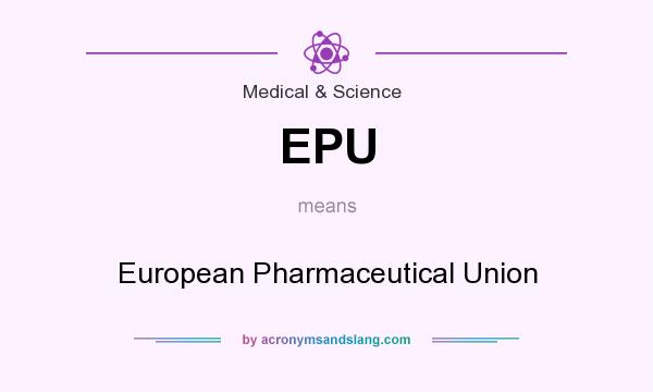 What does EPU mean? It stands for European Pharmaceutical Union
