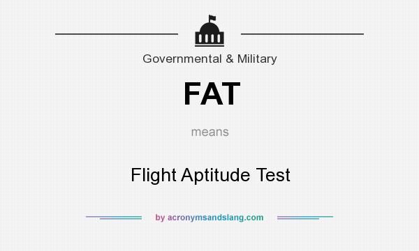 What does FAT mean? It stands for Flight Aptitude Test