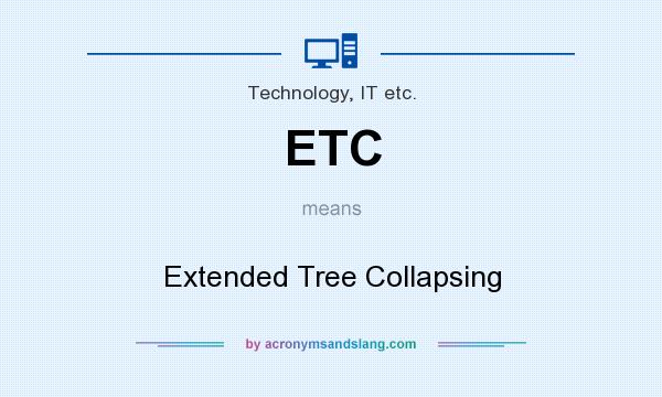What does ETC mean? It stands for Extended Tree Collapsing