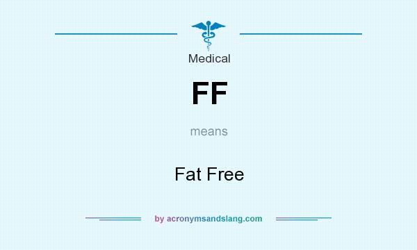 What does FF mean? It stands for Fat Free