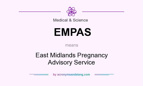 What does EMPAS mean? It stands for East Midlands Pregnancy Advisory Service