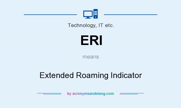 What does ERI mean? It stands for Extended Roaming Indicator