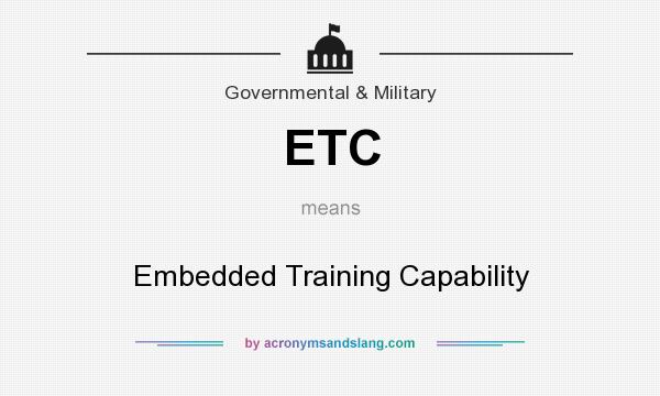 What does ETC mean? It stands for Embedded Training Capability