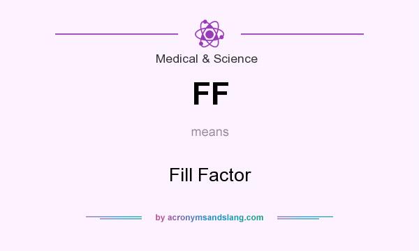 What does FF mean? It stands for Fill Factor