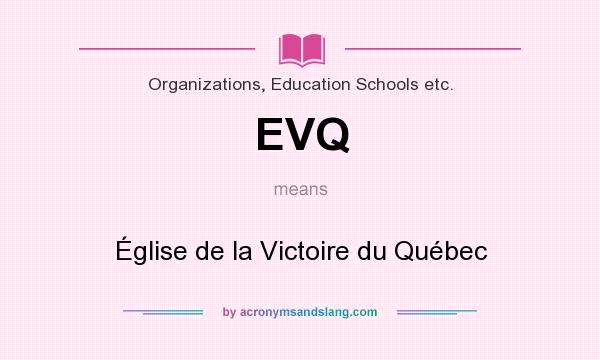What does EVQ mean? It stands for Église de la Victoire du Québec